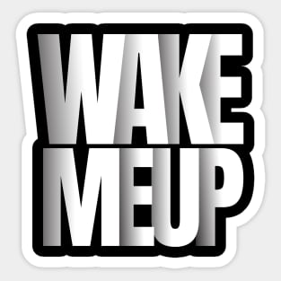 wake me up t-shirt Sticker